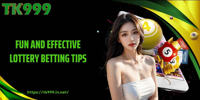 Fun and Effective Lottery Betting Tips