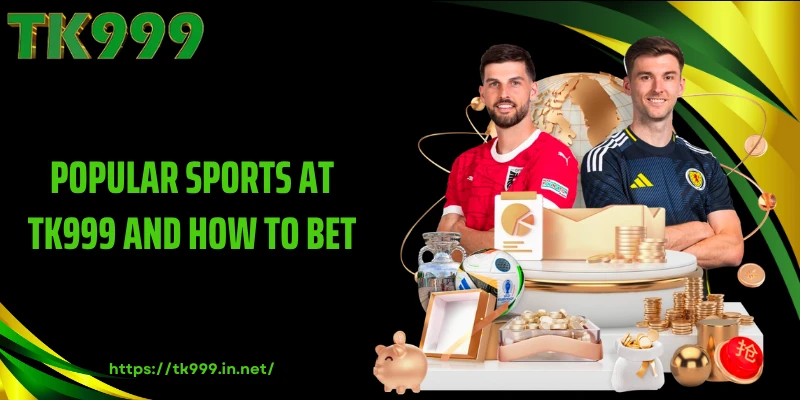 Popular Sports at TK999 and How to Bet
