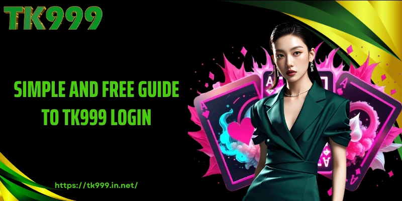 Simple and Free Guide to TK999 Login