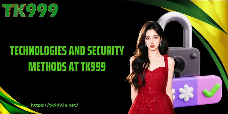 Technologies and Security Methods at TK999