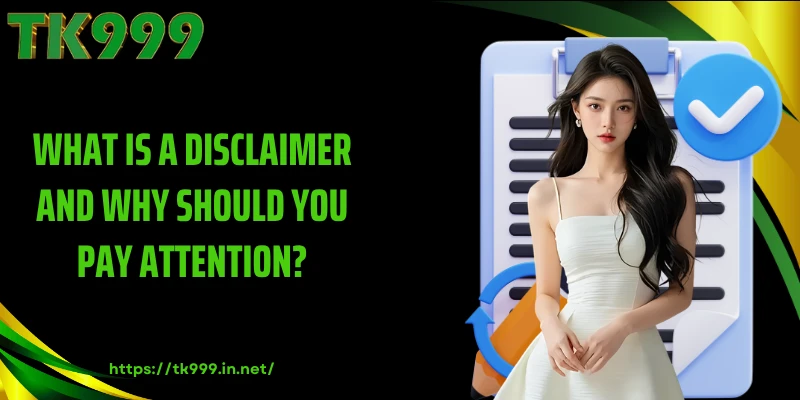 What is a Disclaimer and Why Should You Pay Attention?